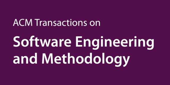 ACM Transactions on Software Engineering and Methodology
